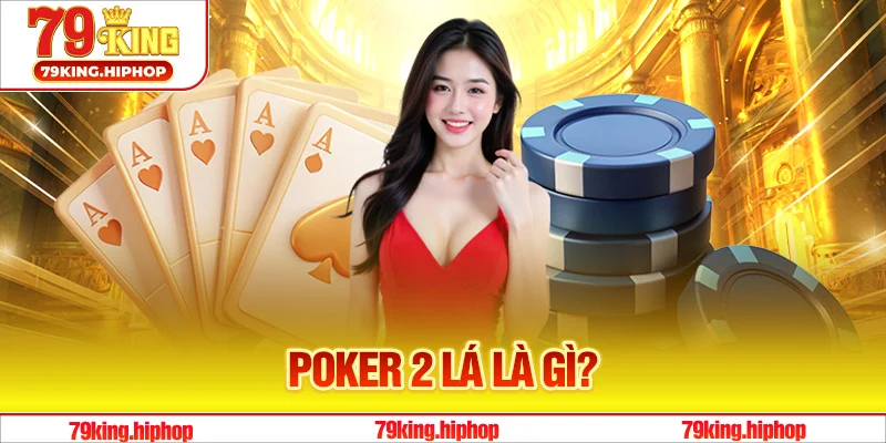 Poker 2 lá là gì?